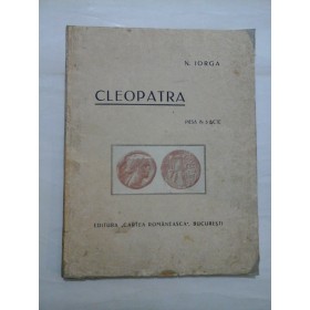 CLEOPATRA (Piesa in 5 acte) - N. IORGA - 1928